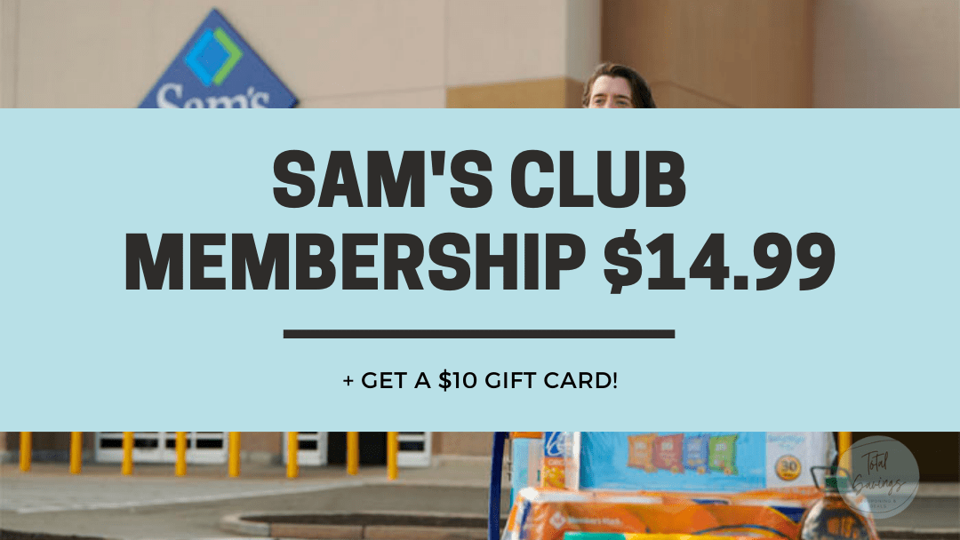 Sam’s Club Membership for 14.99 + gift card! Total Savings